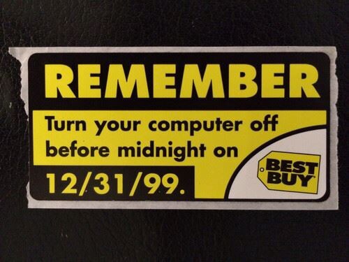 Remember to turn off you computer on 31.12.1999